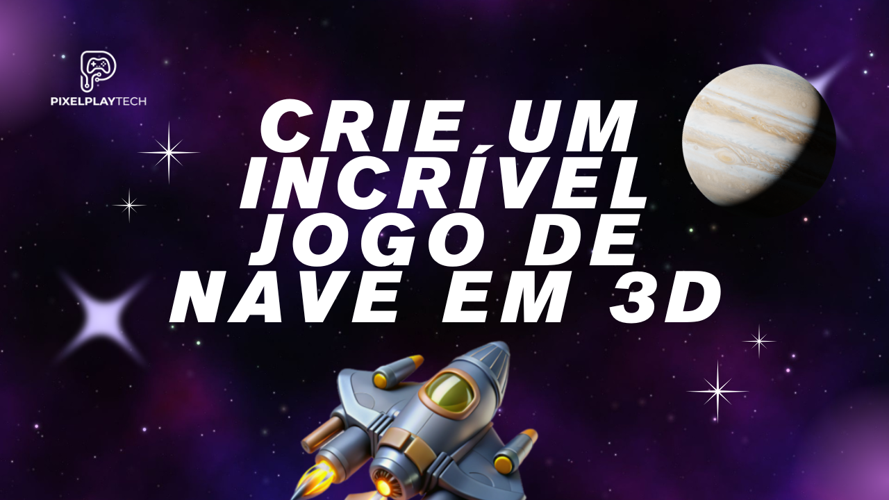 Crie um Incrível Jogo de Nave em 3D