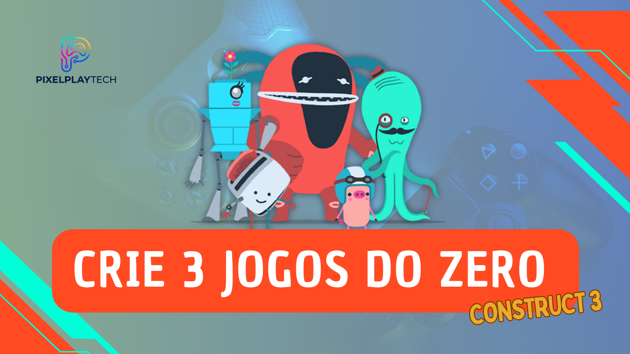 Curso de Construct 3 – Crie 3 Jogos do Zero